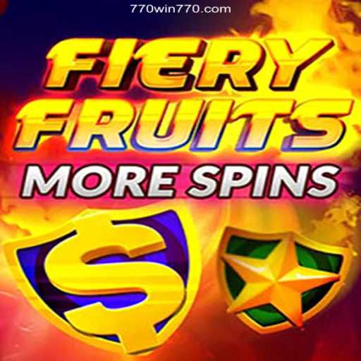 FieryFruitsMoreSpins: A Thrilling New Game Featuring 770win⭐️